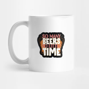 So Many Beer , So Little Time Mug